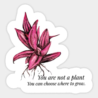 You are not a plant. Red plant Sticker